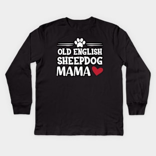 Old English Sheepdog Mama Kids Long Sleeve T-Shirt